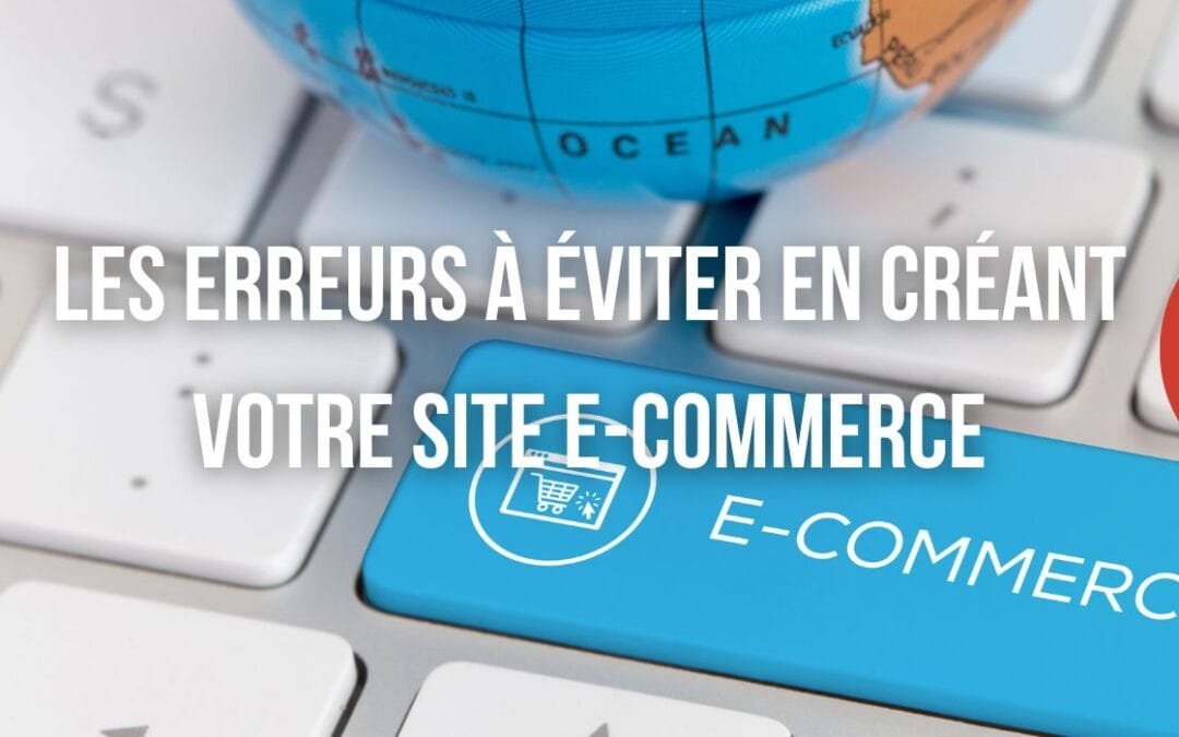 Les erreurs à éviter en créant votre site e-commerce